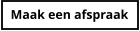 Maak een afspraak