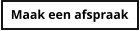 Maak een afspraak